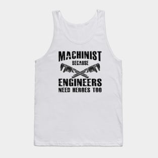 Machinist because engineers need heroes too Tank Top